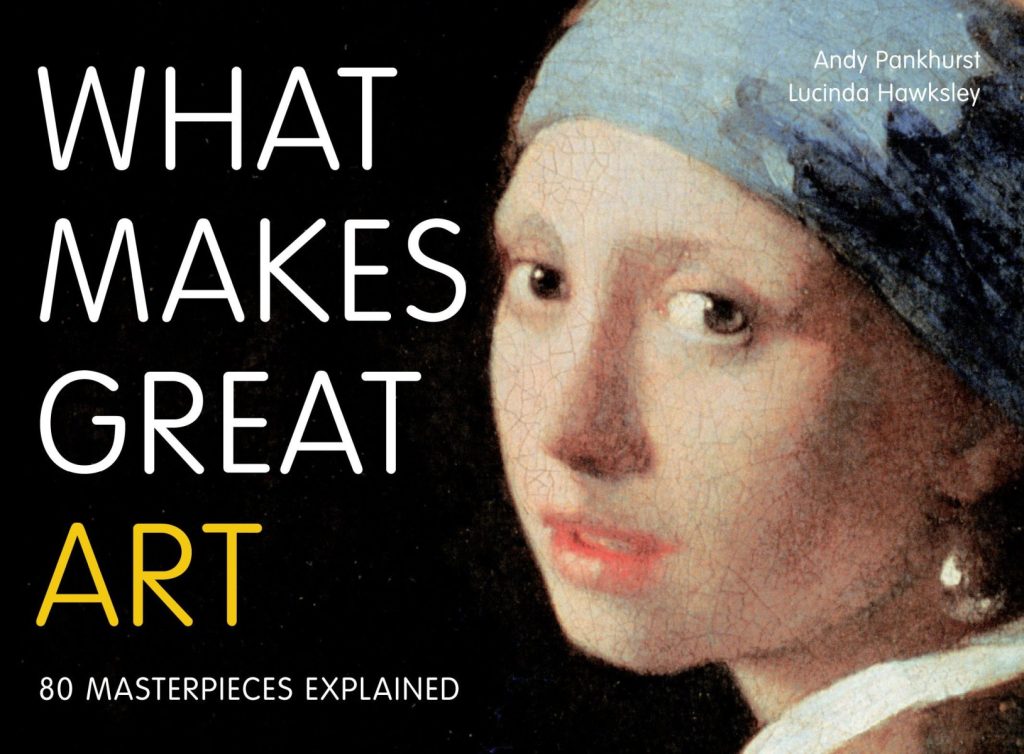 What Makes Great Art 80 Masterpieces Explained Lucinda Hawksley